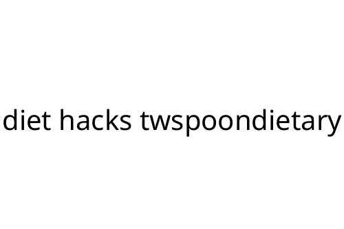 diet hacks twspoondietary