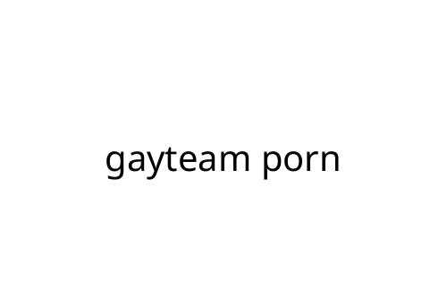 gayteam porn