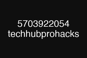 5703922054 techhubprohacks