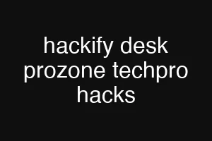 hackify desk prozone techpro hacks
