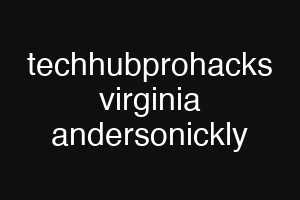 techhubprohacks virginia andersonickly